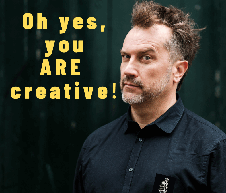 You Don’t Have To Be Creative To Be Creative