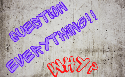 Question Everything!